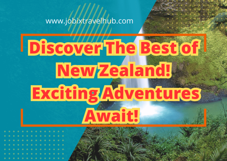 Discover The Best of New Zealand! Exciting Adventures Await!