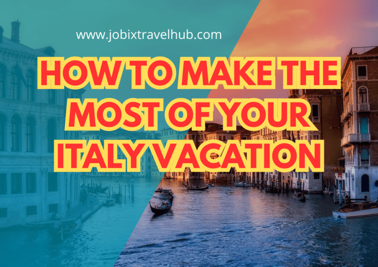 How To Make The Most Of Your Italy Vacation Itinerary