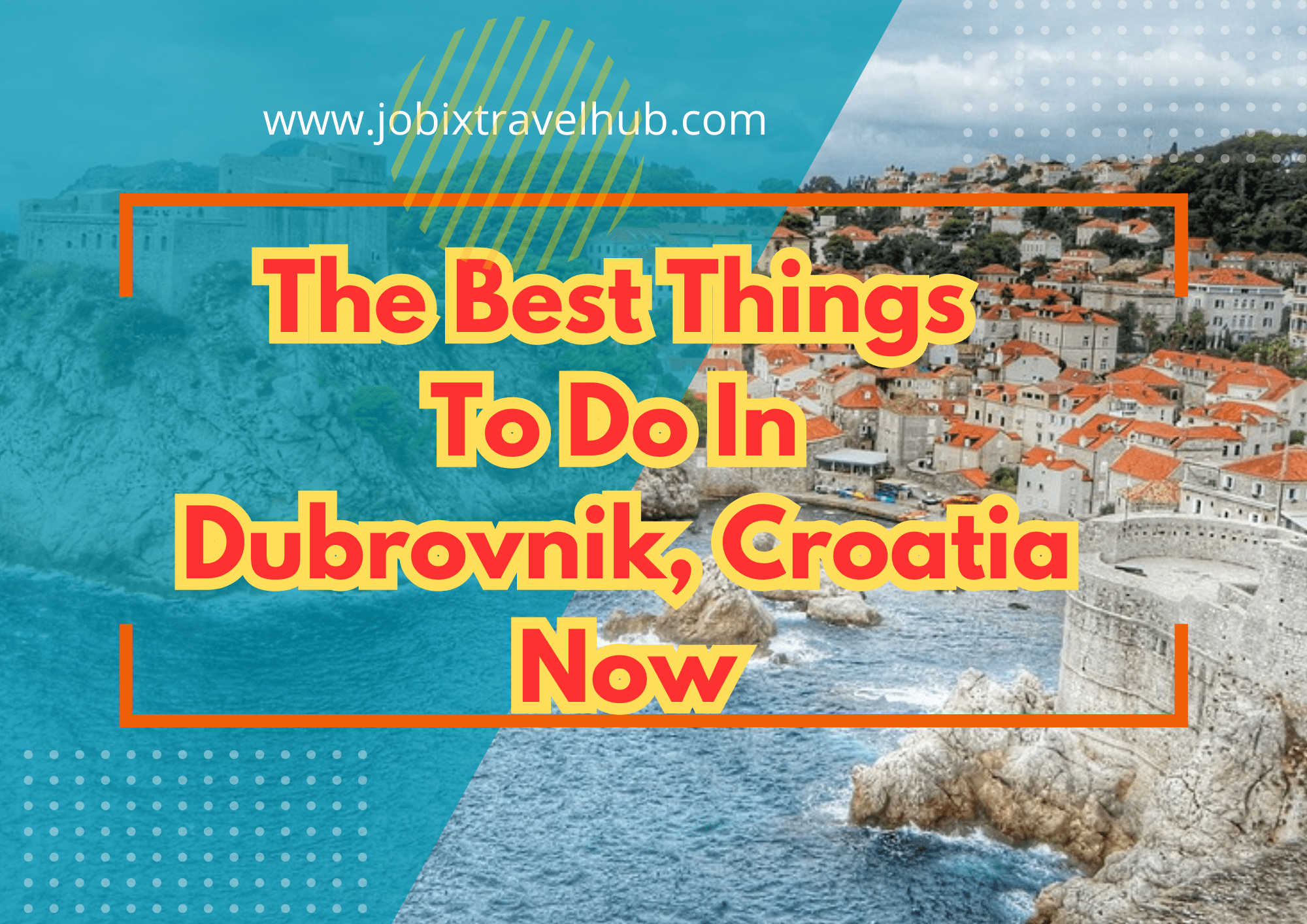 The Best Things To Do In Dubrovnik, Croatia Now